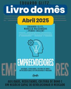Livro do mês de abril: Empreendedores: Agilidade, resultados, cultura de dono e um negócio capaz de revolucionar o mercado