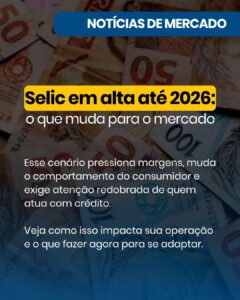 Selic em alta até 2026: o que muda para o mercado