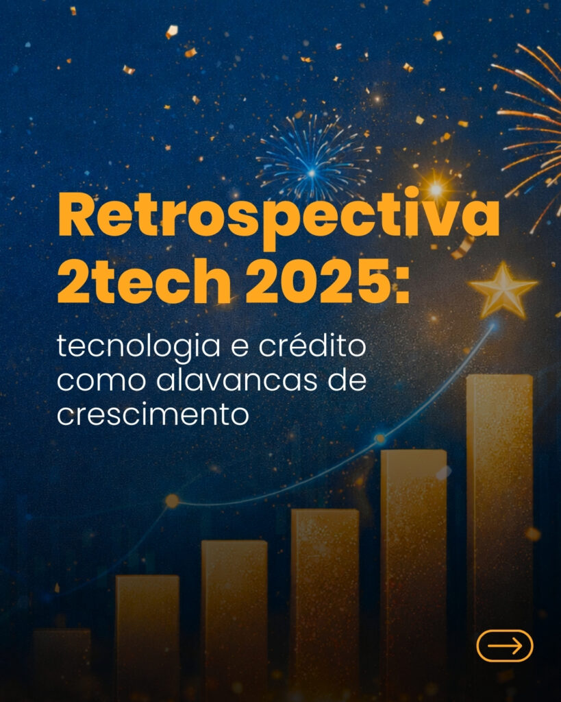 Retrospectiva 2tech 2025: tecnologia e crédito como alavancas de crescimento